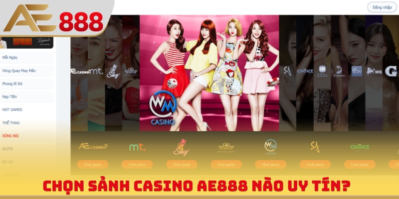 Chọn sảnh Casino AE888 nào uy tín?