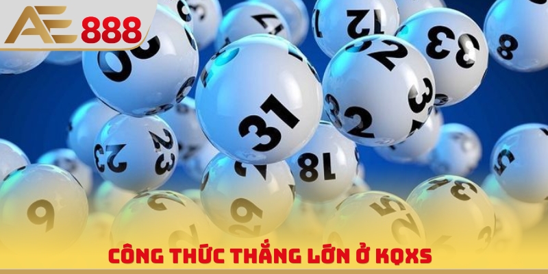 Công thức thắng lớn ở KQXS
